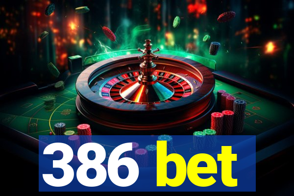 386 bet